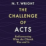 The Challenge of Acts: Rediscovering What the