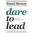 Dare to Lead: Brave Work. Tough Conversations. Whole Hearts.