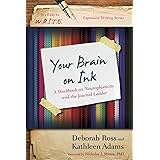 Your Brain on Ink: A Workbook on Neuroplasticity and the Journal Ladder (It's Easy to W.R.I.T.E. Expressive Writing)