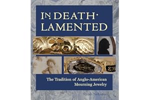 In Death Lamented: The Tradition of Anglo-American Mourning Jewelry