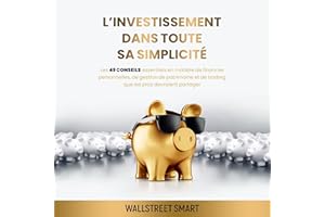 L’investissement dans toute sa simplicité [Investing Made Simple]: Les 49 conseils essentiels en matière de finances personne