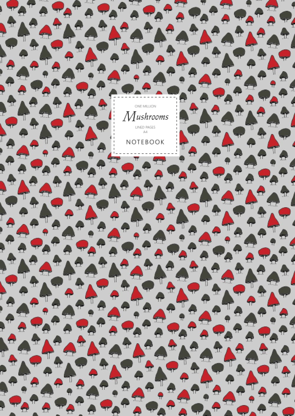 One Million Mushrooms Notebook - Lined Pages - A4: (Autumn Edition) Fun notebook 192 lined pages (A4 / 8.27x11.69 inches / 21x29.7cm)
