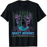 Don't Worry I'm from Tech Supports Cat Hacker T-Shirt