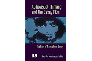 Audiovisual Thinking and the Essay Film: The Case of Francophone Europe