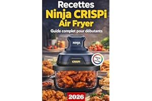 Recettes Ninja CRISPi Air Fryer: Guide complet pour débutants : 134 recettes en couleur, faciles, rapides, délicieuses (entré