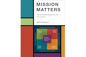 Mission Matters: Relevance and Museums in the 21st Century