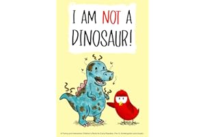 I Am Not a Dinosaur!: A Funny and Interactive Children’s Book for Early Readers, Pre-K, Kindergarten and Grade 1 (Sammy Bird)