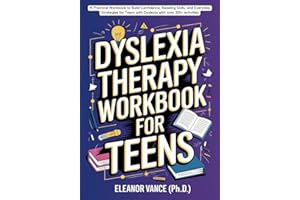 Dyslexia Therapy Workbook for Teens: A Practical Workbook to Build Confidence, Reading Skills, and Everyday Strategies for Te