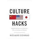 Culture Hacks: Deciphering Differences in American, Chinese, and Japanese Thinking