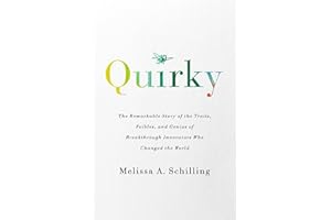 Quirky: The Remarkable Story of the Traits, Foibles, and Genius of Breakthrough Innovators Who Changed the World
