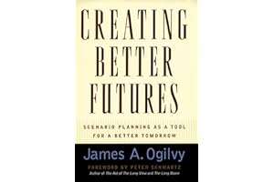 Creating Better Futures: Scenario Planning as a Tool for a Better Tomorrow