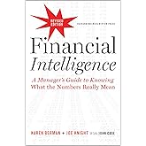 Financial Intelligence, Revised Edition: A Manager's Guide to Knowing What the Numbers Really Mean
