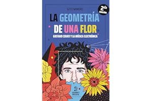 La geometría de una flor: Gustavo Cerati y la música electrónica (Spanish Edition)