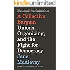 A Collective Bargain: Unions, Organizing, and the Fight for Democracy