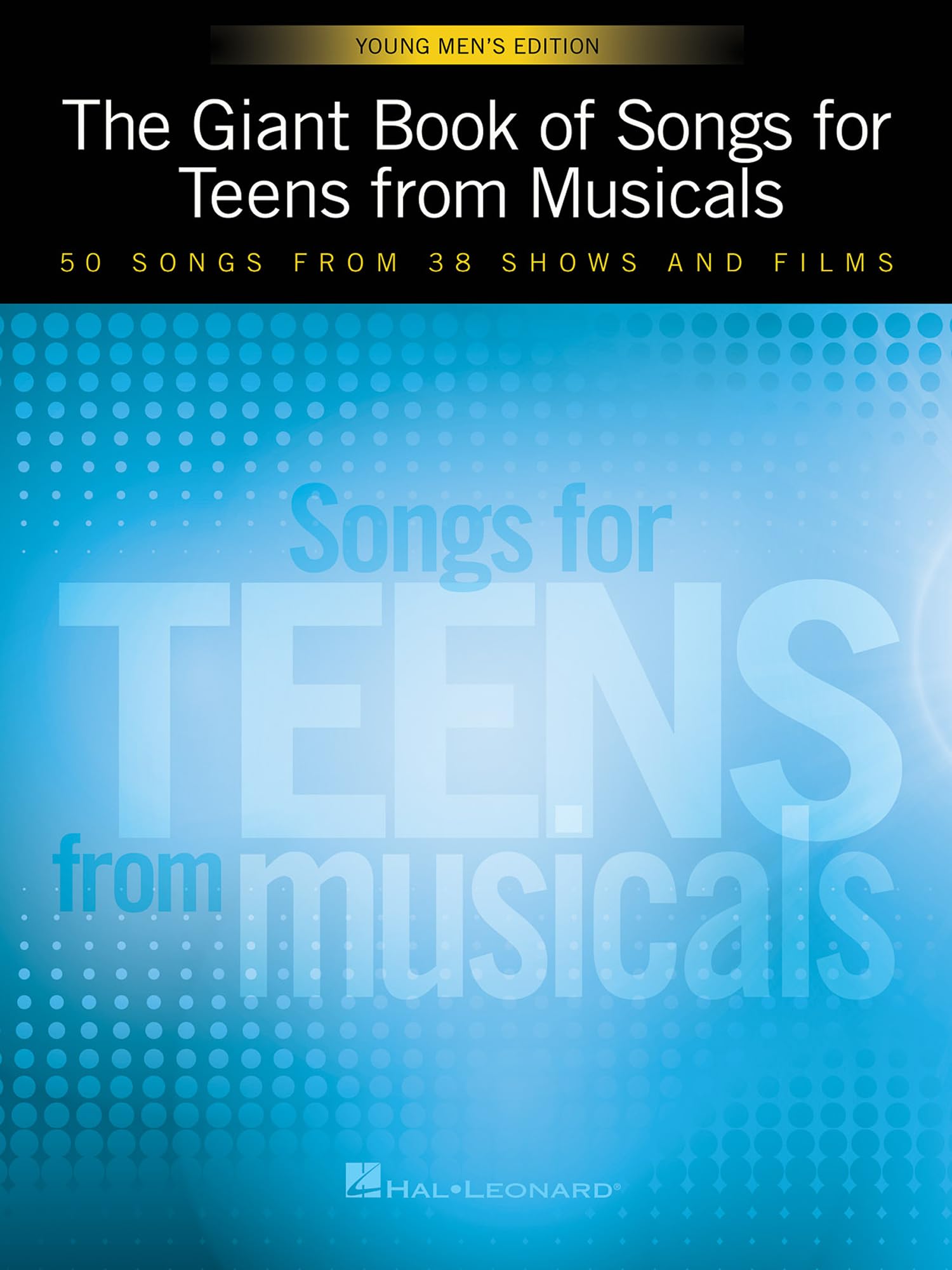 The Giant Book of Songs for Teens from Musicals - Young Men's Edition: 50 Songs from 38 Shows and Films