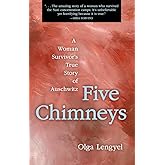 Five Chimneys: A Woman Survivor's True Story of Auschwitz