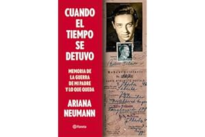 Cuando el tiempo se detuvo: Memorias de la guerra de mi padre y lo que queda / When Time Stopped: A Memoir of My Father's War and What Remains (Spanish Edition)