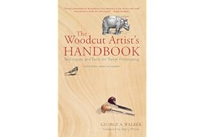 The Woodcut Artist's Handbook: Techniques and Tools for Relief Printmaking (Woodcut Artist's Handbook: Techniques & Tools for
