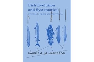 Fish Evolution and Systematics: Evidence from Spermatozoa: With a Survey of Lophophorate, Echinoderm and Protochordate Sperm 