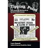 Tipping Point: The Conspiracy that Murdered President John Kennedy