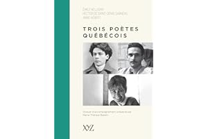 Trois poètes québécois: Émile Nelligan, Hector de Saint-Denys Garneau, Anne Hébert (French Edition)