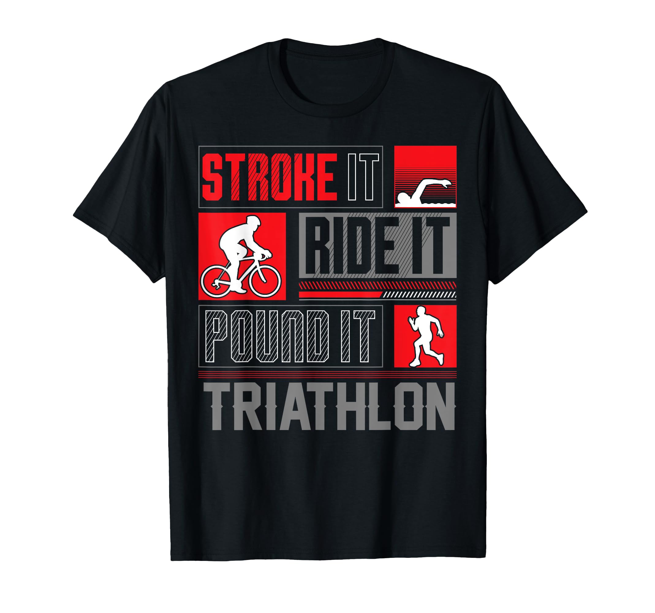 Stroke It Ride It Pound It | Triathlon Triathlete Tri Gear T-Shirt