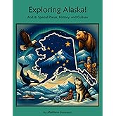 Exploring Alaska: A Fun and Educational Guide to the Last Frontier: Discover Alaska's History, Geography, and Native American Culture – United States Social Studies Book for Kids (Exploring the USA)