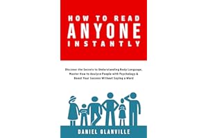 How to Read Anyone Instantly: Discover the Secrets to Understanding Body Language, Master How to Analyze People with Psycholo