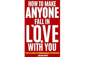 How To Make Anyone Fall In Love With You: The 14 Laws of Irresistible Attraction
