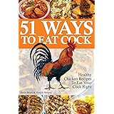 51 Ways To Eat Cock: Healthy Chicken Recipes To Eat Your Cock Right