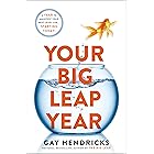 Your Big Leap Year: A Year to Manifest Your Next-Level Life...Starting Today!