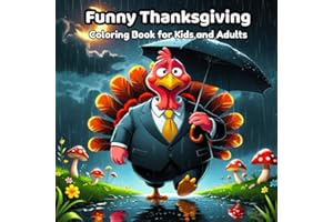 Funny Thanksgiving Coloring Book for Kids and Adults: Silly turkeys, festive food, cozy family moments, and hilarious holiday adventures — perfect ... for all ages (Serene Spaces Coloring Books)