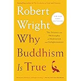 Why Buddhism is True: The Science and Philosophy of Meditation and Enlightenment