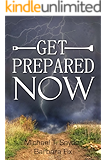 Get Prepared Now!: Why A Great Crisis Is Coming & How You Can Survive It