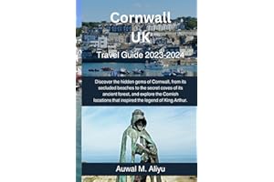 Cornwall, UK Travel Guide 2023-2024: Discover the hidden gems of Cornwall, from its secluded beaches, the ancient forest and explore the Cornish locations that inspired the legend of King Arthur.
