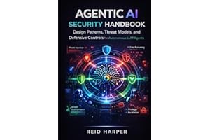 AGENTIC AI SECURITY HANDBOOK: Design Patterns, Threat Models, and Defensive Controls for Autonomous LLM Agents