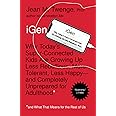 iGen: Why Today's Super-Connected Kids Are Growing Up Less Rebellious, More Tolerant, Less Happy--and Completely Unprepared f