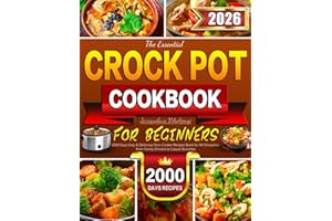 The Essential Crock Pot Cookbook for Beginners: 2000 Days Easy & Delicious Slow Cooker Recipes Book for All Occasions, from Family Dinners to Casual Brunches