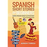 Spanish Short Stories for Beginners: 32 Bilingual Stories &ndash; Learn Spanish Easily &amp; Effectively &ndash; No Prior Knowledge Needed (With Audio, Quizzes, Vocabulary &amp; Puzzles) (Spanish Edition)