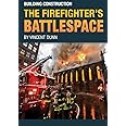 Building Construction the Firefighter's Battlespace: Book 1 : The Battlespace Series
