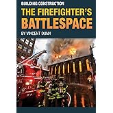 Building Construction the Firefighter's Battlespace: Book 1 : The Battlespace Series
