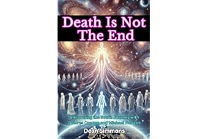 Death Is Not The End: Uncovering the Soul’s Journey with Dolores Cannon and Michael Newton