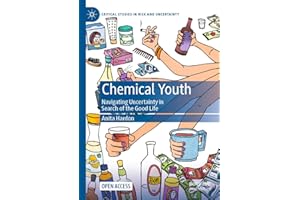 Chemical Youth: Navigating Uncertainty in Search of the Good Life (Critical Studies in Risk and Uncertainty)