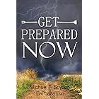 Get Prepared Now!: Why A Great Crisis Is Coming & How You Can Survive It