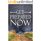 Get Prepared Now!: Why A Great Crisis Is Coming & How You Can Survive It