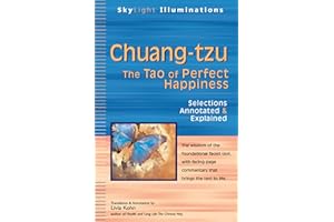 Chuang-tzu: The Tao of Perfect Happiness―Selections Annotated & Explained (SkyLight Illuminations)