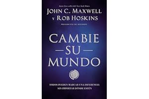 Cambie su mundo: Todos pueden marcar una diferencia sin importar dónde estén (Spanish Edition)