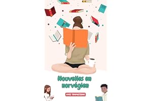 Nouvelles en norvégien avec traductions en français: Améliorez votre norvégien grâce à la pratique de la lecture (Apprendre l