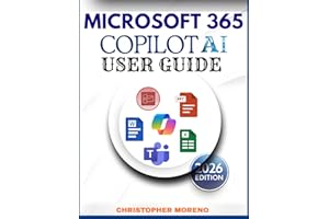 Microsoft 365 Copilot AI User Guide : Master productivity, boost workflow efficiency, unlock smart automation, and enhance co