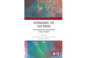 Reimagining the Silk Roads: Interactions and Perceptions Across Eurasia